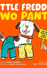 Little Freddie Two Pants (Drew Daywalt)