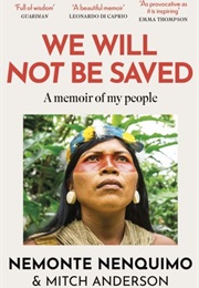 We Will Not Be Saved (Nemonte Nenquimo)