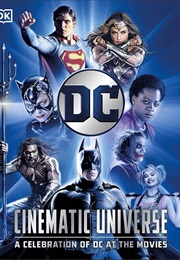 DC Cinematic Universe: A Celebration of DC at the Movies (Nick Jones)