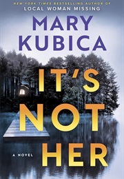 It's Not Her (Mary Kubica)