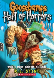 Goosebumps - Hall of Horrors - #4 - Why I Quit Zombie School (R.L. Stine)
