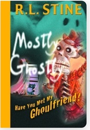Mostly Ghostly - Have You Met My Ghoulfriend? (R.L. Stine)