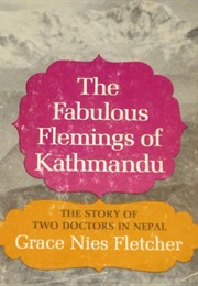 The Fabulous Flemings of Kathmandu: The Story of Two Doctors in Nepal (Grace Nies Fletcher)