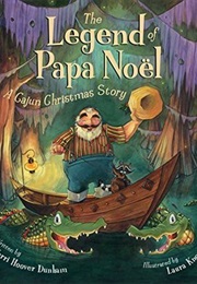 The Legend of Papa Noel: A Cajun Christmas Story (Terri Hoover Dunham)
