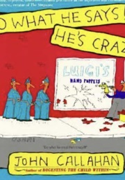 Do What He Says! He's Crazy!!! (John Callahan)