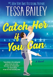 Catch Her If You Can (Tessa Bailey)