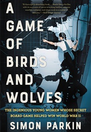 A Game of Birds and Wolves (Simon Parkin)