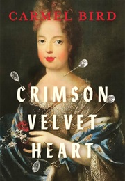 Crimson Velvet Heart (Carmel Bird)