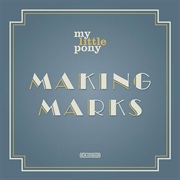 My Little Pony - Making Marks
