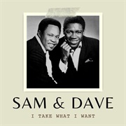 Sam & Dave - I Take What I Want