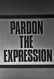 Pardon the Expression (1965)