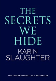 The Secrets We Hide (Karin Slaughter)