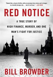 Red Notice: A True Story of High Finance, Murder, and One Man's Fight for Justice (Bill Browder)