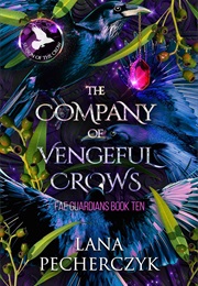 The Company of Vengeful Crows (Lana Pecherczyk)