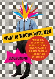 What Is Wrong With Men (Jessa Crispin)