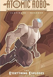 Atomic Robo: The Everything Explodes Collection (Brian Clevinger & Scott Wegener)