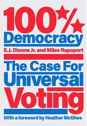 100% Democracy (E.J. Dionne Jr., Heather McGhee, Miles Rapoport)
