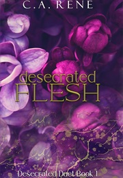 Desecrated Flesh (C.A. Rene)