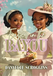 Easter in the Bayou (Danyelle Scroggins)