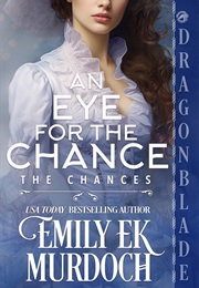 An Eye for the Chance (Emily EK Murdoch)