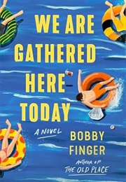 We Are Gathered Here Today (Bobby Finger)