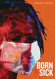 Born Sick (Aaron Lebold)