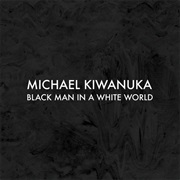Michael Kiwanuka - Black Man in a White World
