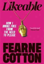 Likeable: How I Broke Free From the Need to Please (Fearne Cotton)