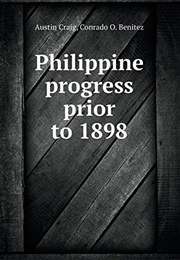 Philippine Progress Prior to 1898 (Austin Craig & Conrad O. Benitez)