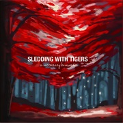 Sledding With Tigers - A Necessary Bummer