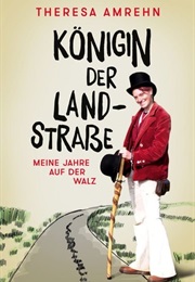 Königin Der Landstraße: Meine Jahre Auf Der Walz (Theresa Amrehn)