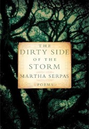 The Dirty Side of the Storm (Martha Serpas)