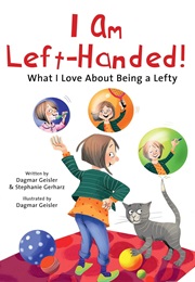I Am Left-Handed!: What I Love About Being a Lefty (Dagmar Geisler)