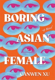 Boring Asian Female (Canwen Xu)