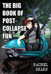 The Big Book of Post-Collapse Fun (Rachel Sharp)
