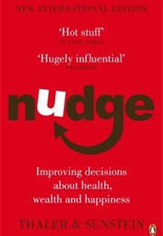 Nudge: Improving Decisions About Health, Wealth and Happiness (Richard H. Thaler & Cass R. Sunstein)