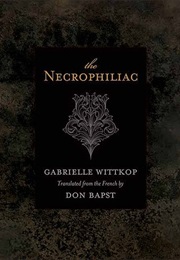 The Necrophiliac (Gabrielle Wittkop)