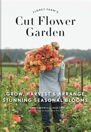 Floret Flower's Cut Flower Garden (Erin Benzakein)