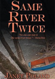 Same River Twice (Janet Poland)