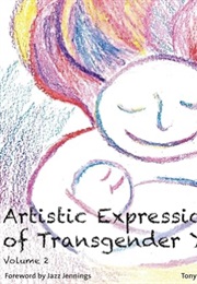 Artistic Expression of Transgender Youth: Volume 2 (Tony Ferraiolo)