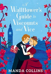 A Wallflower's Guide to Viscounts and Vice (Manda Collins)
