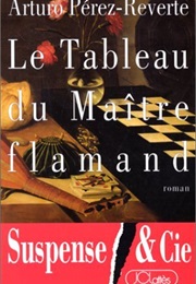Le Tableau Du Maître Flamand (Arturo Pérez-Reverte)