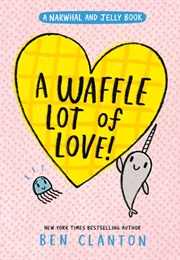 A Waffle Lot of Love! (Ben Clanton)