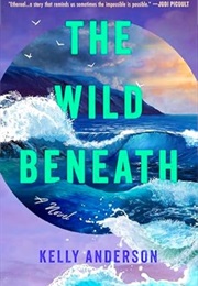 The Wild Beneath (Kelly Anderson)