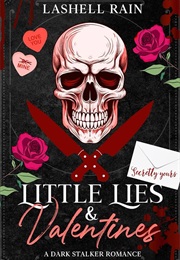 Little Lies & Valentines: A Dark Stalker Romance Novella (Lashell Rain)