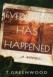 Everything Has Happened (T. Greenwood)