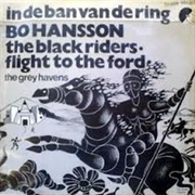 Bo Hansson - The Black Riders & Flight to the Ford