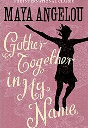 Gather Together in My Name (Angelou, Maya)