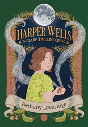 Harper Wells: Renegade Timeline Officer (Bethany Loveridge)