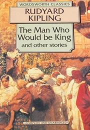 The Man Who Would Be King & Other Stories (Kipling, Rudyard)